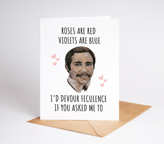 This Devour Feculence Severance Love Card is a unique and funny card for any Severance and Milchick fan. With its high-quality design and thoughtful message, it will be sure to make a lasting impression on your loved one. Say goodbye to mundane expressions of love and devour the feculence of ordinary cards.