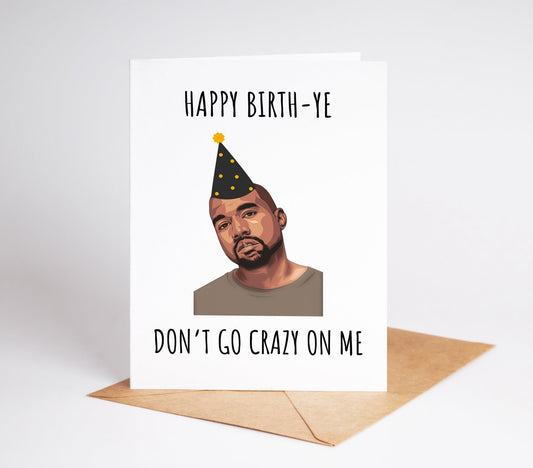 Celebrate the birthday of the legendary rapper and fashion icon, Kanye West, with this card! Perfect for fans who want to show their love and admiration on their special day.