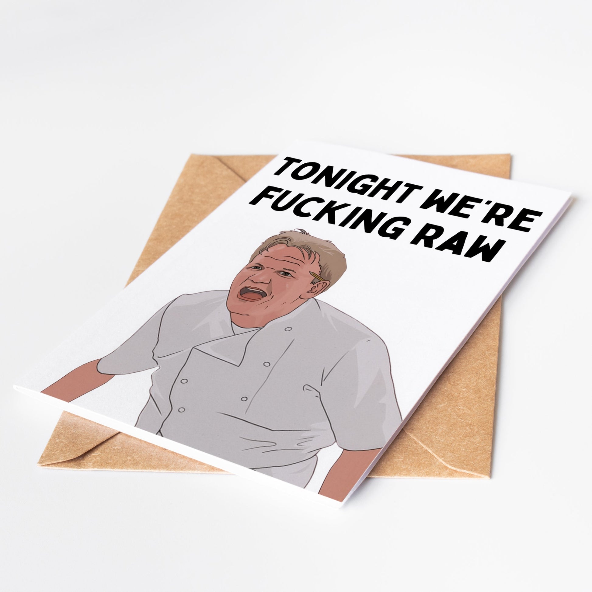 Experience the raw power of Gordon Ramsay with every greeting card! Created for fans of the fiery chef, this card features his iconic catchphrase in bold letters. Share your love for Gordon Ramsay with your special someone through this uniquely funny and passionate card.
