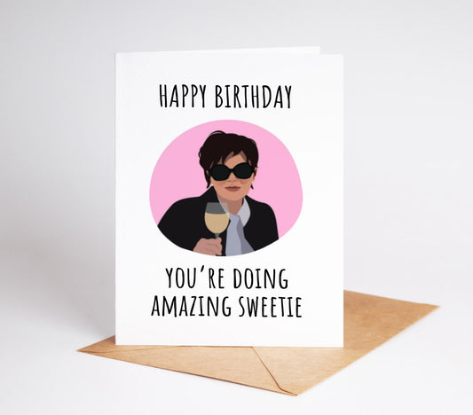 Surprise your loved ones with the Kris Jenner Birthday Card. Featuring her iconic catchphrase, "You're doing amazing sweetie," this card is perfect for any fan or fashionista. Show your appreciation and bring a smile to their face with this fun and unique card!